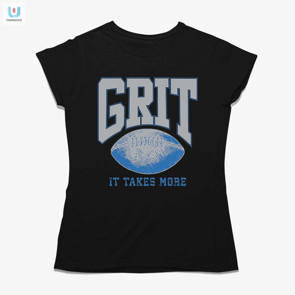 Get Gritty  Witty Unique Grit It Takes More Tee