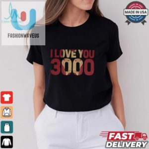 Iron Man Love You 3000 Tshirtfunny Unique Fan Merch fashionwaveus 1 2