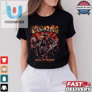 Rock Your Style Hilarious Born To Thrash Destruction Tee fashionwaveus 1 2