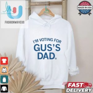 Vote For Guss Dad Hilarious Official Shirt Get Yours Now fashionwaveus 1 1