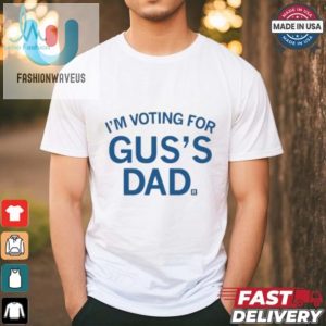 Vote For Guss Dad Hilarious Official Shirt Get Yours Now fashionwaveus 1 2