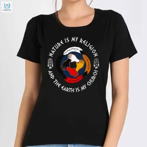 Nature Church Shirt Hilariously Unique Spiritual Tee fashionwaveus 1 1