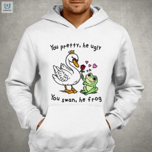 You Pretty He Ugly Funny Swan Frog Shirt Unique Hilarious fashionwaveus 1 2