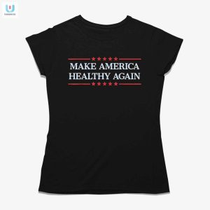 Funny Make America Healthy Again Tshirt Unique Bold fashionwaveus 1 1