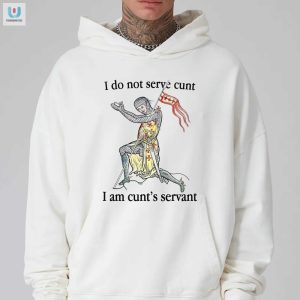 Humorous Cunts Servant Shirt Unique Bold Design fashionwaveus 1 2