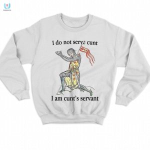 Humorous Cunts Servant Shirt Unique Bold Design fashionwaveus 1 3