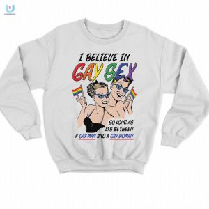 Funny I Believe In Gay Sex Shirt Unique Hilarious Tee fashionwaveus 1 3