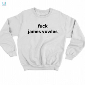 Unique Funny Fuck James Vowles Shirt Stand Out fashionwaveus 1 3