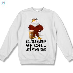 Funny Csi Eagle Cant Stand Idiots Shirt Unique Design fashionwaveus 1 3