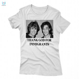 Funny Thank God For Immigrants Shirt Unique Hilarious Tee fashionwaveus 1 1