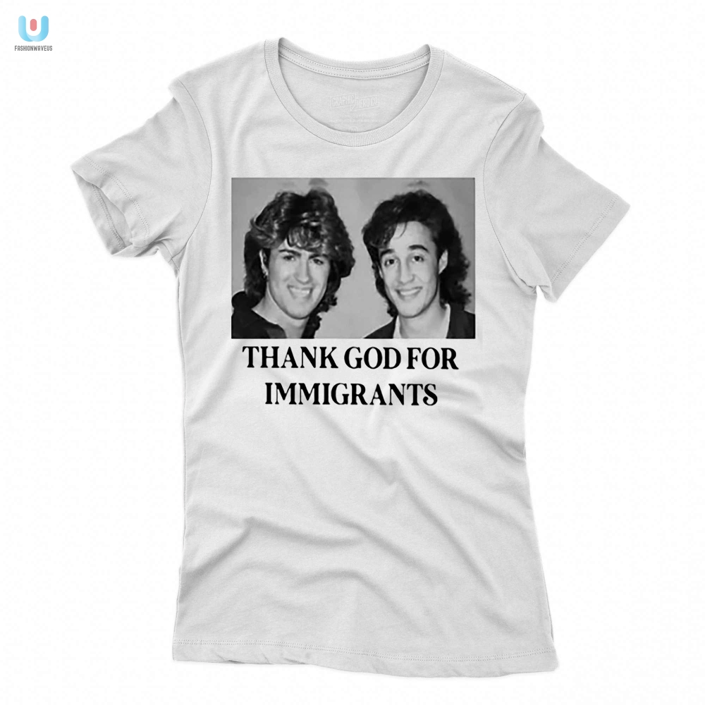 Funny Thank God For Immigrants Shirt  Unique  Hilarious Tee