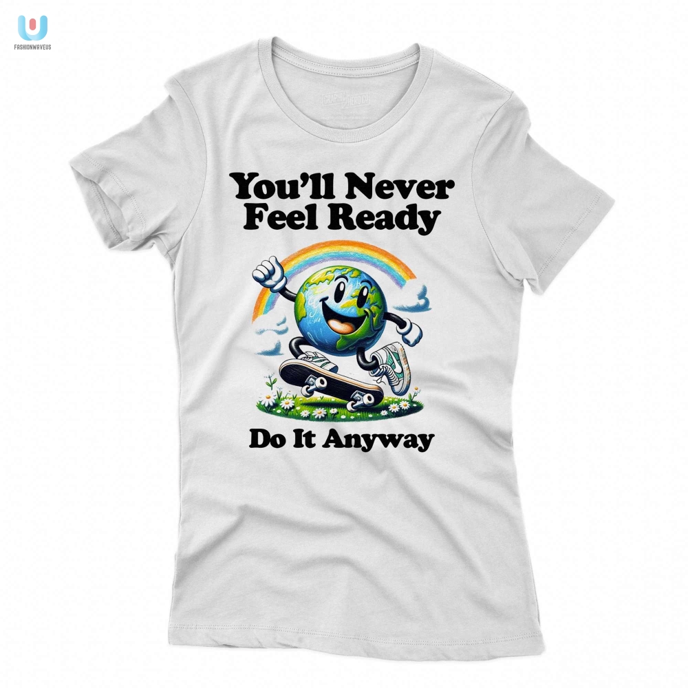 Get Ready To Laugh Wear Your Never Ready Shirt Today