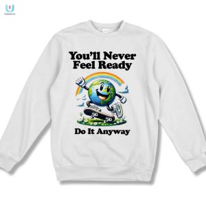 Get Ready To Laugh Wear Your Never Ready Shirt Today fashionwaveus 1 3