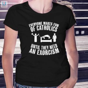 Funny Catholic Exorcism Tshirt Unique Hilarious Design fashionwaveus 1 1