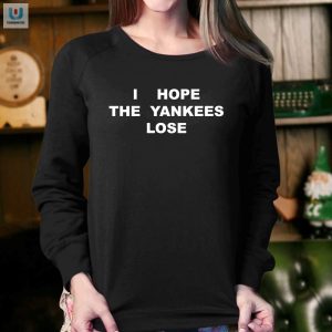 Funny I Hope The Yankees Lose Shirt Unique Fan Tee fashionwaveus 1 3