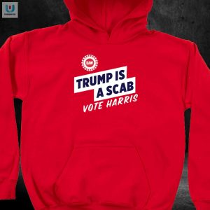 Funny Trump Is A Scab Vote Harris Shirt Unique Election Tee fashionwaveus 1 2