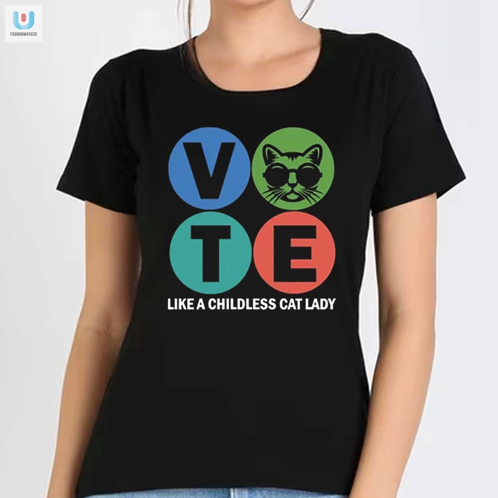 Vote Like A Childless Cat Lady Tee  Funny  Unique