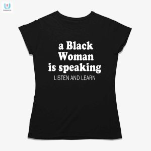 Funny Listen Learn Lady Tee Unique Black Woman Shirt fashionwaveus 1 1