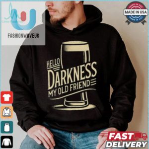 Lol Tshirt Hello Darkness My Old Friend Quirky Unique fashionwaveus 1 1 1