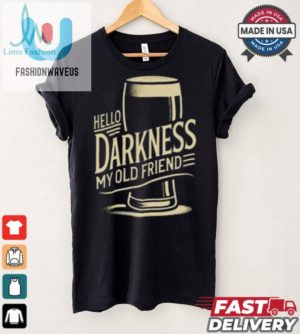 Lol Tshirt Hello Darkness My Old Friend Quirky Unique fashionwaveus 1 1 2