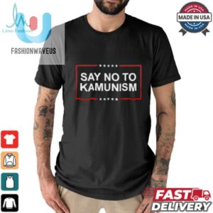 Laugh Loud In Our Unique Say No To Kamunism Shirt fashionwaveus 1 1