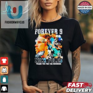 Thanks Nick Foles Forever 9 Shirt Memories Laughs Inside fashionwaveus 1 1