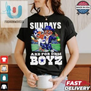 Funny Sundays Are For Dem Boyz Dallas Cowboys Shirt fashionwaveus 1 3