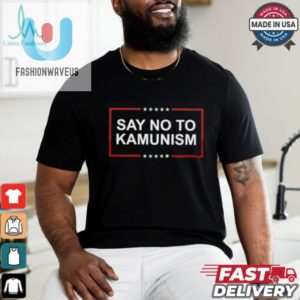 Say No To Kamunism Shirt Hilarious Unique Antics Tee fashionwaveus 1 2