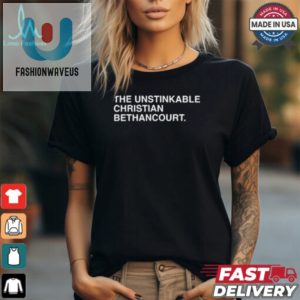 Get The Hilarious 2024 Unstinkable Christian Bethancourt Tee fashionwaveus 1 1