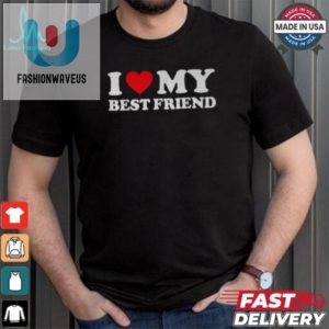 Funny Unique I Love My Best Friend Bff Shirt fashionwaveus 1 1