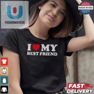 Funny Unique I Love My Best Friend Bff Shirt fashionwaveus 1 4