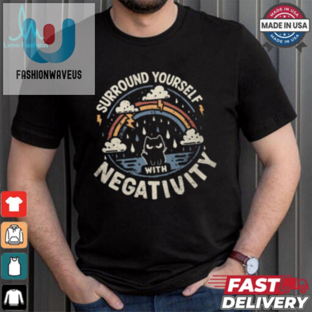 Embrace Negativity Shirt  Hilariously Unique  Bold Tee