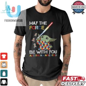 Funny Unique May The Force Be With You Autism Shirt fashionwaveus 1 1