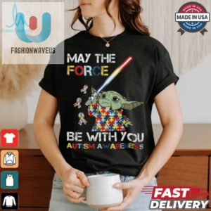 Funny Unique May The Force Be With You Autism Shirt fashionwaveus 1 3