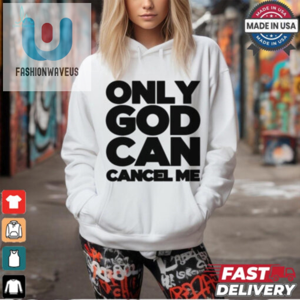 Tana Mongeaus Iconic Only God Can Cancel Me Shirt  Funny  Unique