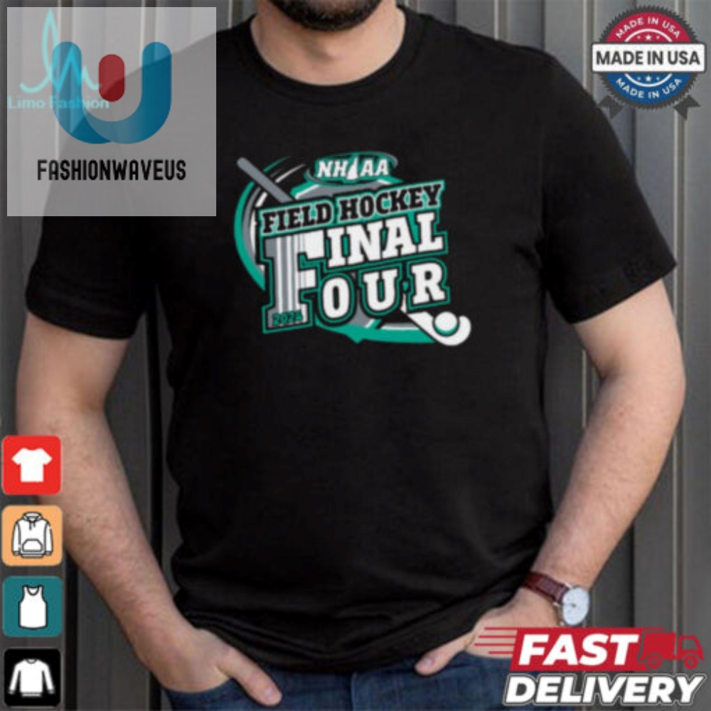 Score Big With Our 2024 Nhiaa Final Four Funny Field Hockey Tee