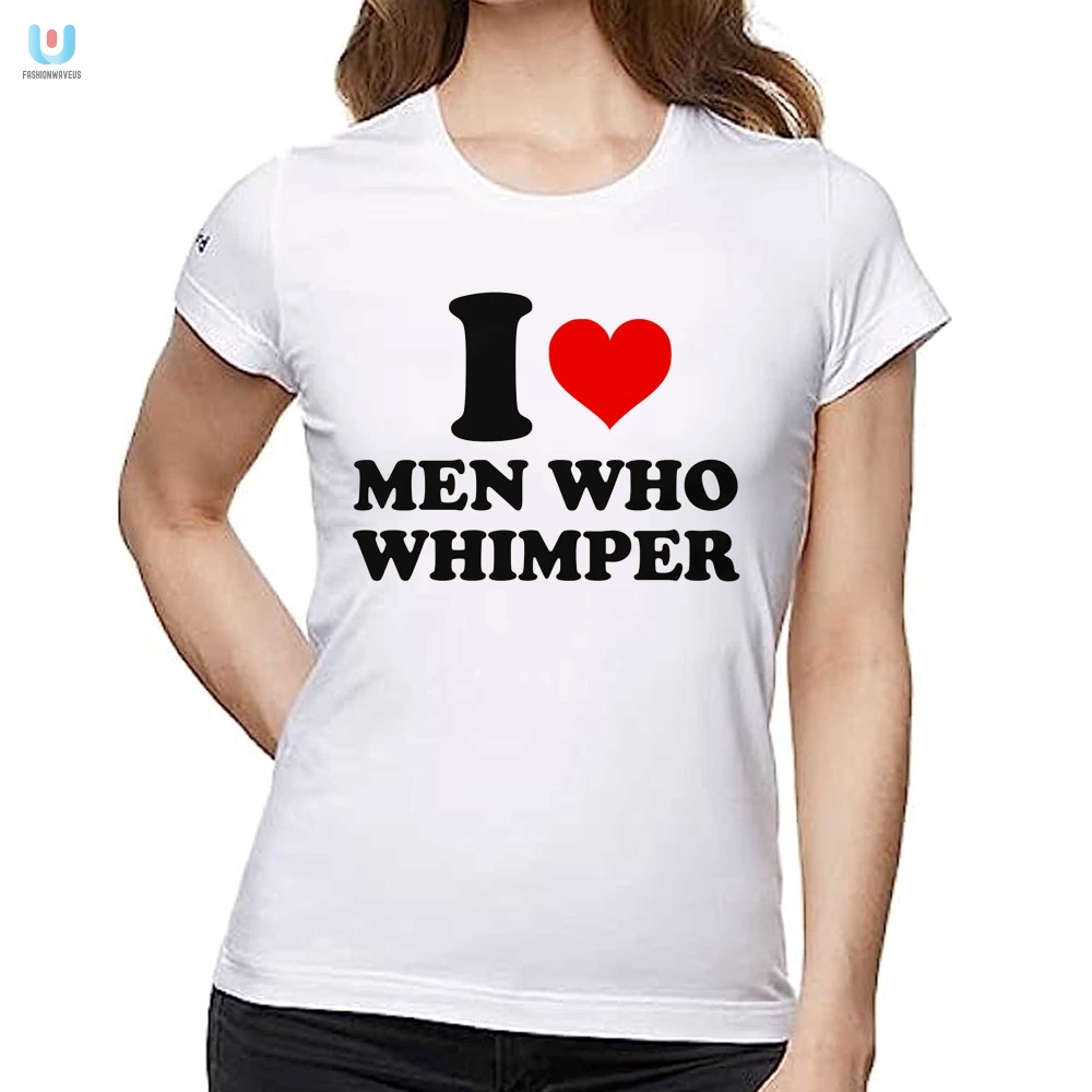 I Heart Men Who Whimper Shirt  Hilarious  Unique Apparel