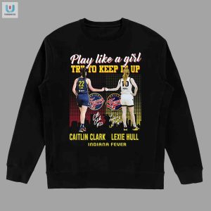 Play Like A Girl Caitlin Clark Lexie Hull Tee Funny Gem fashionwaveus 1 3