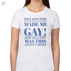 Funny Dan And Phil Made Me Gay Tshirt Unique Hilarious fashionwaveus 1 1