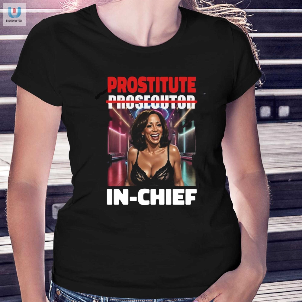 Kamala Harris Prostitute Not Prosecutor Funny Tee