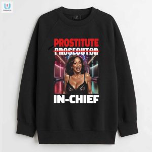 Kamala Harris Prostitute Not Prosecutor Funny Tee fashionwaveus 1 3