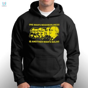 Quirky Neighborliness Vs. Gulag Shirt Stand Out Laugh fashionwaveus 1 2