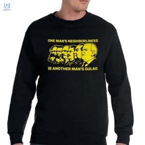 Quirky Neighborliness Vs. Gulag Shirt Stand Out Laugh fashionwaveus 1 3