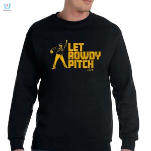 Get Rowdy Hilarious Pittsburgh Let Rowdy Pitch Tshirt fashionwaveus 1 3