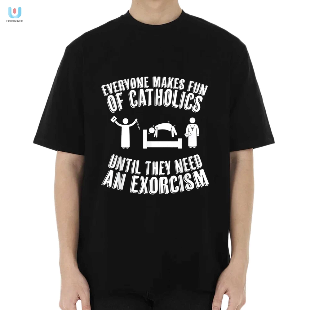 Funny Catholic Exorcism Shirt Unique Hilarious Design fashionwaveus 1