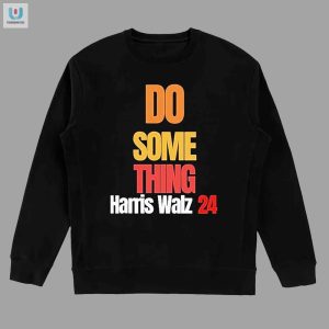 Funny Do Something Kamala Harris 2024 Election Tshirt fashionwaveus 1 3