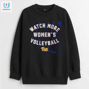 Pitt Panthers Watch More Volleyball Tee Fun Fan Gear fashionwaveus 1 3