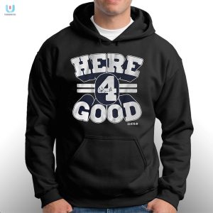 Dak Prescott Here 4 Good Shirt Funny Unique Fan Gear fashionwaveus 1 2