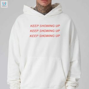 Get Your Rhyne Howard Keep Showing Up Shirt Hilarious Unique fashionwaveus 1 2