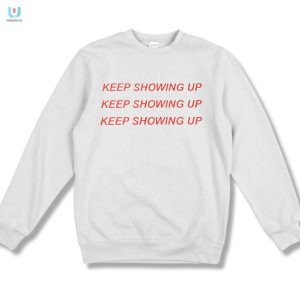 Get Your Rhyne Howard Keep Showing Up Shirt Hilarious Unique fashionwaveus 1 3